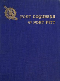 Cover of Fort Duquesne and Fort Pitt; Early Names of Pittsburgh Streets