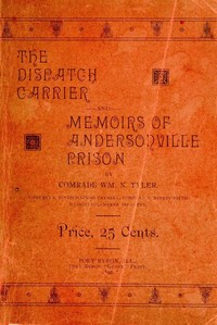 Cover of The Dispatch Carrier and Memoirs of Andersonville Prison