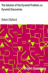 Cover of The Solution of the Pyramid Problem; or, Pyramid Discoveries With a New Theory as to their Ancient Use