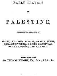 Cover of Early Travels in Palestine Comprising the Narratives of Arculf, Willibald, Bernard, Sæwulf, Sigurd, Benjamin of Tudela, Sir John Maundeville, de la Brocquière, and Maundrell