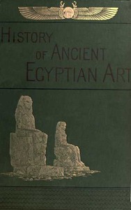 Cover of A History of Art in Ancient Egypt, Vol. 1 (of 2)