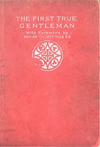 Cover of The First True Gentleman: A Study of the Human Nature of Our Lord