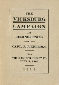 Cover of War Experiences and the Story of the Vicksburg Campaign from "Milliken's Bend" to July 4, 1863 being an accurate and graphic account of campaign events taken from the diary of Capt. J.J. Kellogg, of Co. B 113th Illinois volunteer infantry