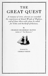 Cover of The Great Quest A romance of 1826, wherein are recorded the experiences of Josiah Woods of Topham, and of those others with whom he sailed for Cuba and the Gulf of Guinea