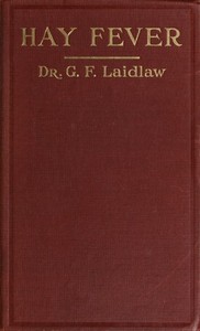 Cover of The Treatment of Hay Fever by rosin-weed, ichthyol and faradic electricity With a discussion of the old theory of gout and the new theory of anaphylaxis