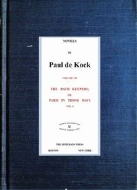 Cover of The Bath Keepers; Or, Paris in Those Days, v.1 (Novels of Paul de Kock Volume VII)