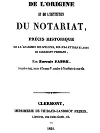 Cover of De l'origine et de l'institution du notariat Précis historique lu à l'Academie des Sciences, belles-lettres et arts de Clermont-Ferrand