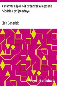 Cover of A magyar népköltés gyöngyei: A legszebb népdalok gyüjteménye