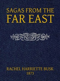 Cover of Sagas from the Far East; or, Kalmouk and Mongolian Traditionary Tales