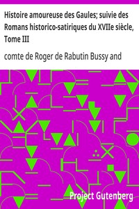 Cover of Histoire amoureuse des Gaules; suivie des Romans historico-satiriques du XVIIe siècle, Tome III