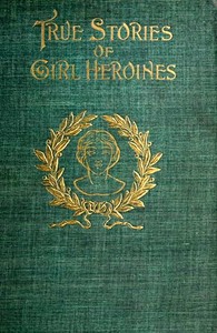 Cover of True Stories of Girl Heroines