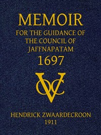 Cover of Memoir of Hendrick Zwaardecroon, commandeur of Jaffnapatam (afterwards Governor-General of Nederlands India) 1697. For the guidance of the council of Jaffnapatam, during his absence at the coast of Malabar.