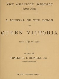 Cover of The Greville Memoirs, Part 3 (of 3), Volume 1 (of 2) A Journal of the Reign of Queen Victoria from 1852 to 1860