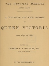 Cover of The Greville Memoirs, Part 3 (of 3), Volume 2 (of 2) A Journal of the Reign of Queen Victoria from 1852 to 1860