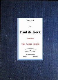 Cover of The White House (Novels of Paul de Kock Volume XII)