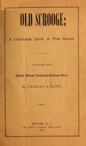 Cover of "Old Scrooge": A Christmas Carol in Five Staves. Dramatized from Charles Dickens' Celebrated Christmas Story.