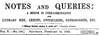 Cover of Notes and Queries, Vol. V, Number 120, February 14, 1852 A Medium of Inter-communication for Literary Men, Artists, Antiquaries, Genealogists, etc.
