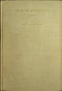 Cover of Old Plantation Days: Being Recollections of Southern Life Before the Civil War