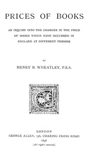 Cover of Prices of Books An Inquiry into the Changes in the Price of Books which have occurred in England at different Periods