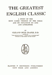 Cover of The Greatest English Classic A Study of the King James Version of the Bible and Its Influence on Life and Literature