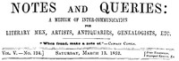 Cover of Notes and Queries, Vol. V, Number 124, March 13, 1852 A Medium of Inter-communication for Literary Men, Artists, Antiquaries, Genealogists, etc.
