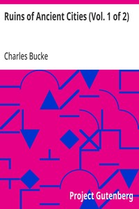 Cover of Ruins of Ancient Cities (Vol. 1 of 2) With General and Particular Accounts of Their Rise, Fall, and Present Condition