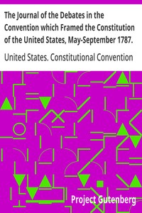 Cover of The Journal of the Debates in the Convention which Framed the Constitution of the United States, May-September 1787. Volume 1