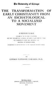Cover of The Transformation of Early Christianity from an Eschatological to a Socialized Movement A Dissertation Submitted to the Faculty of the Graduate School of Arts and Literature in Candidacy for the Degree of Doctor of Philosophy