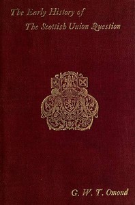 Cover of The Early History of the Scottish Union Question Bi-Centenary Edition