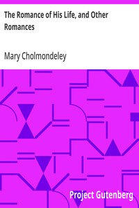 Cover of The Romance of His Life, and Other Romances