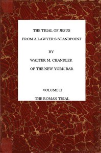 Cover of The Trial of Jesus from a Lawyer's Standpoint, Vol. 2 (of 2) The Roman Trial