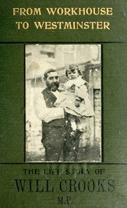 Cover of From Workhouse to Westminster: The Life Story of Will Crooks, M.P.