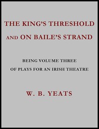 Cover of The King's Threshold; and On Baile's Strand