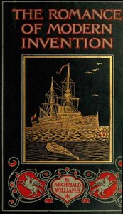 Cover of The Romance of Modern Invention Containing Interesting Descriptions in Non-technical Language of Wireless Telegraphy, Liquid Air, Modern Artillery, Submarines, Dirigible Torpedoes, Solar Motors, Airships, &c. &c.