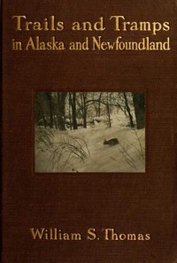 Cover of Trails and Tramps in Alaska and Newfoundland