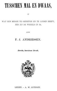 Cover of Tusschen mal en dwaas Wat een meisje te genieten en te lijden heeft, eer zij de wereld in is