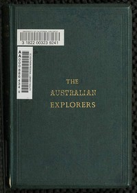 Cover of The Australian Explorers: Their Labours, Perils, and Achievements Being a Narrative of Discovery from the Landing of Captain Cook to the Centennial Year