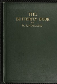 Cover of The Butterfly Book A Popular Guide to a Knowledge of the Butterflies of North America