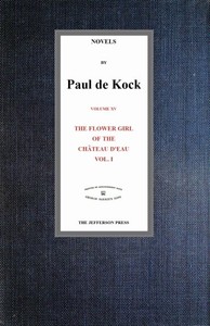 Cover of The Flower Girl of The Château d'Eau, v.1 (Novels of Paul de Kock Volume XV)
