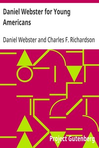 Cover of Daniel Webster for Young Americans Comprising the greatest speeches of the defender of the Constitution