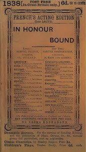 Cover of In Honour Bound: An Original Play, in One Act. (Suggested by Scribe's Five Act Comedy, "Une Chaine.")
