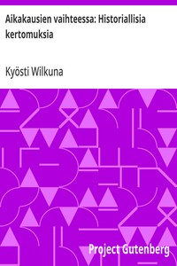 Cover of Aikakausien vaihteessa: Historiallisia kertomuksia