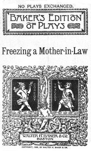 Cover of Freezing a Mother-in-Law; or, Suspended Animation: A farce in one act