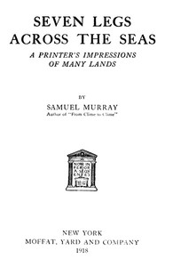 Cover of Seven Legs Across the Seas: A Printer's Impressions of Many Lands