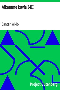 Cover of Aikamme kuvia I-III
