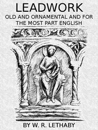 Cover of Leadwork, Old and Ornamental and for the most part English
