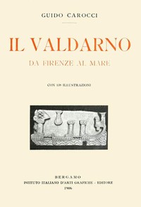 Cover of Il Valdarno da Firenze al mare