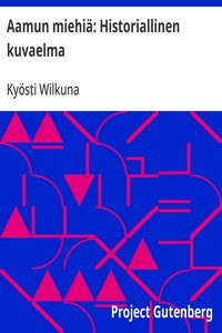 Cover of Aamun miehiä: Historiallinen kuvaelma