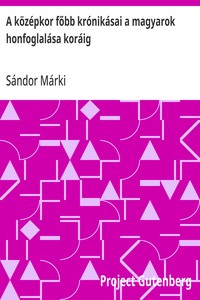 Cover of A középkor főbb krónikásai a magyarok honfoglalása koráig
