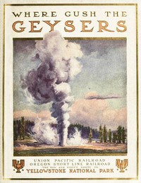 Cover of To Geyserland Union Pacific-Oregon Short Line Railroads to the Yellowstone National Park